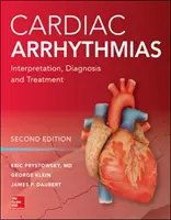 Aritmie cardiache: Interpretazione, diagnosi e trattamento, seconda edizione - Cardiac Arrhythmias: Interpretation, Diagnosis and Treatment, Second Edition