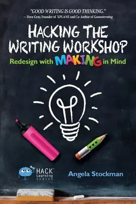 Hacking the Writing Workshop: Riprogettare pensando alla creazione - Hacking the Writing Workshop: Redesign with Making in Mind
