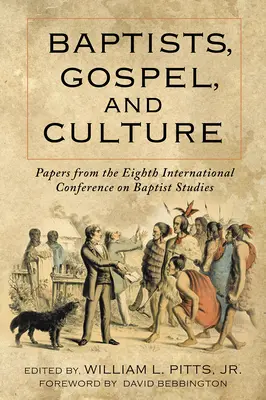 Battisti, Vangelo e Cultura: Documenti dell'ottava Conferenza internazionale di studi battisti - Baptists, Gospel, and Culture: Papers from the Eighth International Conference on Baptist Studies