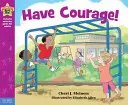 Abbi coraggio! Un libro su come essere coraggiosi - Have Courage!: A Book about Being Brave