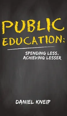Istruzione pubblica: Spendere meno, ottenere meno - Public Education: Spending Less, Achieving Lesser