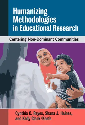 Metodologie umanizzanti nella ricerca educativa: Centrare le comunità non dominanti - Humanizing Methodologies in Educational Research: Centering Non-Dominant Communities