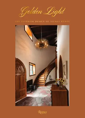 Luce d'oro: Il design d'interni di Nickey Kehoe - Golden Light: The Interior Design of Nickey Kehoe