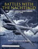 Battaglie con il Nachtjagd: la guerra aerea notturna sull'Europa 1939-1945 - Battles with the Nachtjagd:: The Night Airwar Over Europe 1939-1945