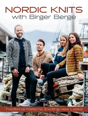 Maglia nordica con Birger Berge: Modelli tradizionali, nuovi look entusiasmanti - Nordic Knits with Birger Berge: Traditional Patterns, Exciting New Looks