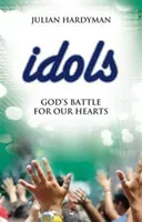 Idoli: La battaglia di Dio per i nostri cuori - Idols: God's Battle for Our Hearts