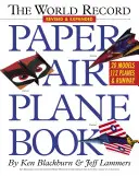 Il libro degli aerei di carta da record del mondo - The World Record Paper Airplane Book