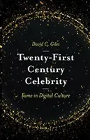 Celebrità del XXI secolo: La fama nella cultura digitale - Twenty-First Century Celebrity: Fame in Digital Culture
