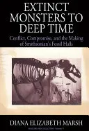Mostri estinti e tempo profondo: conflitti, compromessi e la realizzazione delle sale dei fossili dello Smithsonian - Extinct Monsters to Deep Time: Conflict, Compromise, and the Making of Smithsonian's Fossil Halls