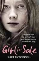 Girl for Sale - La scioccante storia vera della ragazza trafficata e abusata dalla malvagia rete sessuale di Oxford - Girl for Sale - The shocking true story from the girl trafficked and abused by Oxford's evil sex ring