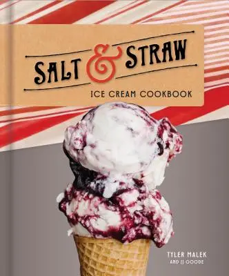 Ricettario del gelato Salt & Straw - Salt & Straw Ice Cream Cookbook