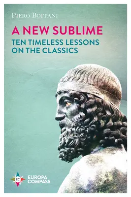 Un nuovo sublime: Dieci lezioni senza tempo sui classici - A New Sublime: Ten Timeless Lessons on the Classics