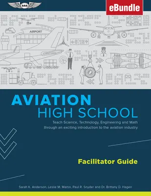 Guida per il facilitatore della scuola superiore di aviazione: Insegnare le scienze, la tecnologia, l'ingegneria e la matematica attraverso un'entusiasmante introduzione all'industria dell'aviazione (Ebu - Aviation High School Facilitator Guide: Teach Science, Technology, Engineering and Math Through an Exciting Introduction to the Aviation Industry (Ebu