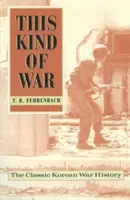Questo tipo di guerra: la classica storia della guerra di Corea, edizione del cinquantesimo anniversario - This Kind of War: The Classic Korean War History, Fiftieth Anniversary Edition