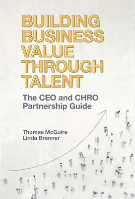 Costruire il valore aziendale attraverso il talento: La guida alla collaborazione tra CEO e Chro - Building Business Value Through Talent: The CEO and Chro Partnership Guide