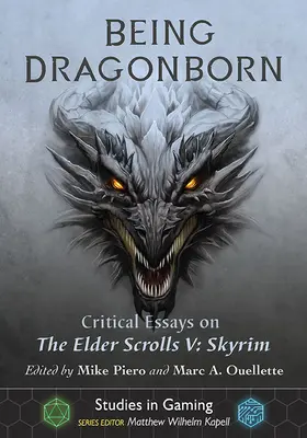 Essere Dragonborn: Saggi critici su Elder Scrolls V: Skyrim - Being Dragonborn: Critical Essays on the Elder Scrolls V: Skyrim
