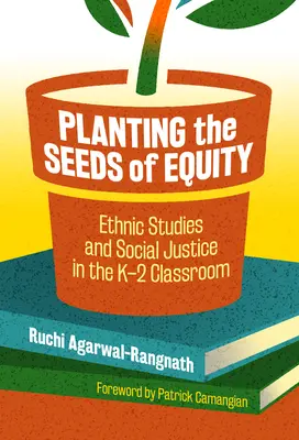Piantare i semi dell'equità: Studi etnici e giustizia sociale nella classe K-2 - Planting the Seeds of Equity: Ethnic Studies and Social Justice in the K-2 Classroom