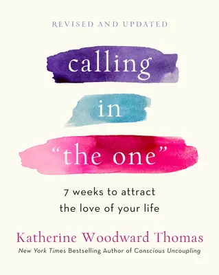 Chiamare l'Unico rivisto e ampliato: 7 settimane per attrarre l'amore della tua vita - Calling in the One Revised and Expanded: 7 Weeks to Attract the Love of Your Life