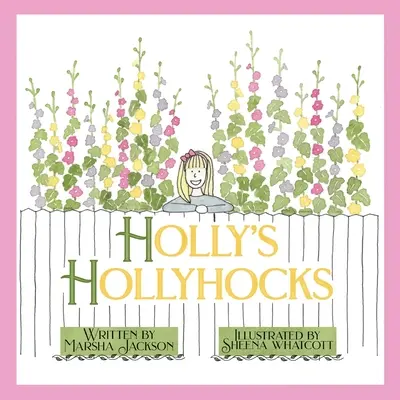 I fiori di agrifoglio di Holly - Holly's Hollyhocks
