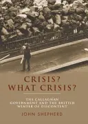 Crisi? Quale crisi? Il governo Callaghan e l'inverno del malcontento britannico - Crisis? What Crisis?: The Callaghan Government and the British 'Winter of Discontent'