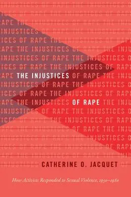 Le ingiustizie dello stupro: come gli attivisti hanno risposto alla violenza sessuale, 1950-1980 - The Injustices of Rape: How Activists Responded to Sexual Violence, 1950-1980