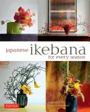 Ikebana giapponese per ogni stagione - Japanese Ikebana for Every Season