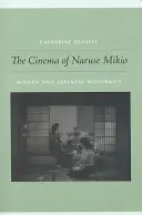 Il cinema di Naruse Mikio: Donne e modernità giapponese - Cinema of Naruse Mikio: Women and Japanese Modernity
