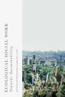 Lavoro sociale ecologico: Verso la sostenibilità - Ecological Social Work: Towards Sustainability