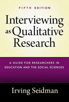 L'intervista come ricerca qualitativa: Una guida per i ricercatori nel campo dell'istruzione e delle scienze sociali - Interviewing as Qualitative Research: A Guide for Researchers in Education and the Social Sciences