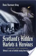 Le eroine e le arlecchine nascoste della Scozia: Il ruolo delle donne nella società scozzese dal 1690 al 1969 - Scotland's Hidden Harlots and Heroines: Women's Role in Scottish Society from 1690-1969
