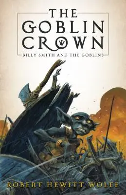 La corona dei Goblin: Billy Smith e i Goblin, libro 1 - The Goblin Crown: Billy Smith and the Goblins, Book 1