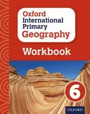 Libro di lavoro di geografia primaria internazionale di Oxford 6 - Oxford International Primary Geography Workbook 6