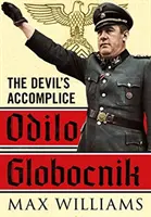 Odilo Globocnik: Il complice del diavolo - Odilo Globocnik: The Devil's Accomplice