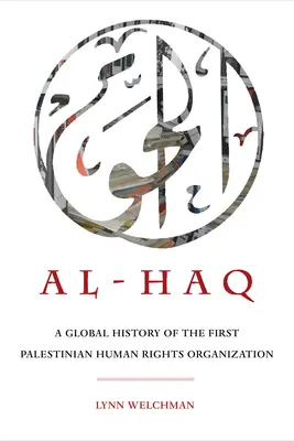 Al-Haq, 2: Storia globale della prima organizzazione palestinese per i diritti umani - Al-Haq, 2: A Global History of the First Palestinian Human Rights Organization