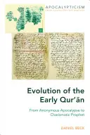 Evoluzione del primo Corano: Dall'apocalisse anonima al profeta carismatico - Evolution of the Early Qur'ān: From Anonymous Apocalypse to Charismatic Prophet