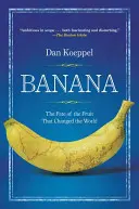 Banana: Il destino del frutto che ha cambiato il mondo - Banana: The Fate of the Fruit That Changed the World
