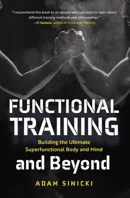 Allenamento funzionale e oltre: Costruire un corpo e una mente superfunzionali - Functional Training and Beyond: Building the Ultimate Superfunctional Body and Mind