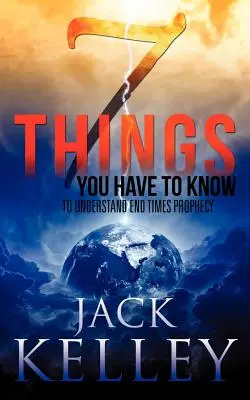 7 cose da sapere per capire la profezia della fine del mondo - 7 Things You Have To Know To Understand End Times Prophecy
