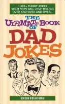 Il libro definitivo delle barzellette sui papà: 1.001 barzellette divertenti che i vostri papà ameranno raccontare ancora e ancora e ancora... - The Ultimate Book of Dad Jokes: 1,001+ Punny Jokes Your Pops Will Love Telling Over and Over and Over...