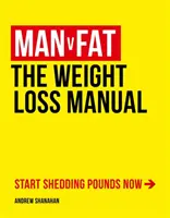 Uomo contro grasso - Il manuale per perdere peso - Man v Fat - The Weight-Loss Manual