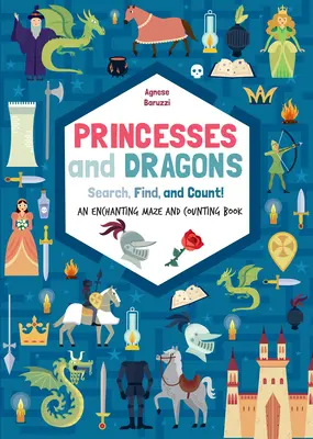 Principesse e draghi: Un incantevole labirinto e un libro per contare - Princesses and Dragons: An Enchanting Maze and Counting Book