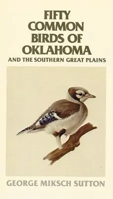 Cinquanta uccelli comuni dell'Oklahoma e delle Grandi Pianure meridionali - Fifty Common Birds of Oklahoma and the Southern Great Plains
