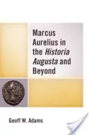 Marco Aurelio nella Historia Augusta e oltre - Marcus Aurelius in the Historia Augusta and Beyond
