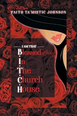 Sono la signora B.I.T.C.H. (Blessed In The Church House): Volume 1 - I am that B.I.T.C.H. (Blessed In The Church House) Lady: Volume 1