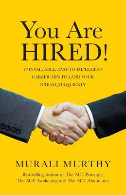 Sei assunto! 40 consigli di carriera preziosi e facili da mettere in pratica per ottenere rapidamente il lavoro dei tuoi sogni - You Are HIRED!: 40 Invaluable, Easy-to-Implement Career Tips to Land Your Dream Job Quickly