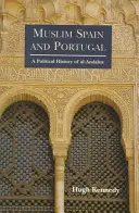 Spagna e Portogallo musulmani: Una storia politica di al-Andalus - Muslim Spain and Portugal: A Political History of al-Andalus