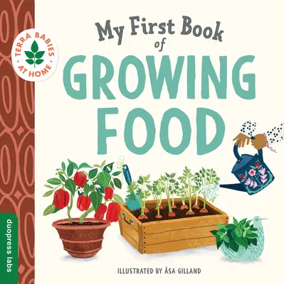 Il mio primo libro sulla coltivazione del cibo - My First Book of Growing Food