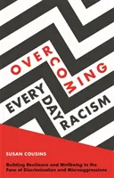 Superare il razzismo quotidiano: Costruire resilienza e benessere di fronte a discriminazioni e microaggressioni - Overcoming Everyday Racism: Building Resilience and Wellbeing in the Face of Discrimination and Microaggressions