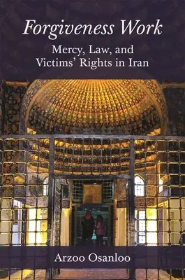 Il lavoro del perdono: Misericordia, legge e diritti delle vittime in Iran - Forgiveness Work: Mercy, Law, and Victims' Rights in Iran