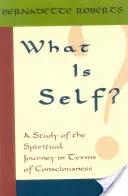 Che cos'è il Sé? Uno studio del viaggio spirituale in termini di coscienza, - What Is Self?: A Study of the Spiritual Journey in Terms of Consciousness,